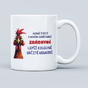 Hrnek „Hodně štěstí v novém zaměstnání, zrádkyně. Lepší kolegyně určitě nenajdeš“